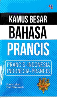 Image of Kamus Besar Bahasa Prancis : Prancis-Indonesia : Indonesia-Prancis
