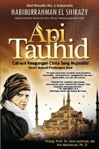Image of Api Tauhid : Cahaya Keagungan Cinta Sang Mujaddin