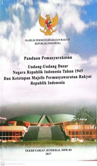 Image of Panduan Pemasyarakatan UUD Negara Republik Indonesia Tahun 1945 dan Ketetapan Majelis Pemusyawaratan Rakyat Republik Indonesia