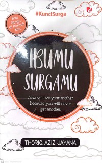 Image of Ibumu Surgamu : Always Love Your Mother Because You Will Never Get Another