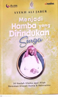 Image of Menjadi Hamba Yang Dirindukan Surga : 30 Ibadah Utama Agar Allah Bereskan Urusan Dunia & Akhiratmu