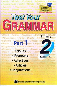 Image of Test Your Grammar Part 1 : Primary 2 Karen Yat : Nouns, Pronouns, Adjective, Articles dan Conjunctions