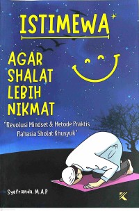 Image of Istimewa : Agar Shalat Lebih Nikmat : Revolusi Mindset & Metode Praktis Rahasia Sholat Khusyuk