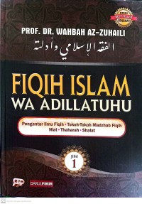 Image of Fiqih Islam Wa Adillatuhu : Pengantar Ilmu Fiqih, Tokoh-Tokoh Madzhab Fiqih, Niat, Thaharah dan Shalat Jilid 1