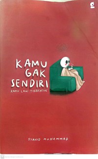 Image of Kamu Gak Sendiri : Kamu Lagi Terbentuk
