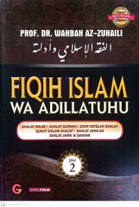 Image of Fiqih Islam Wa Adillatuhu : Shalat Wajib, Shalat Sunnah, Zikir Setelah Shalat, Qunut Dalam Shalat, Shalat Jama'ah, Shalat Jama dan Qashar Jilid 2