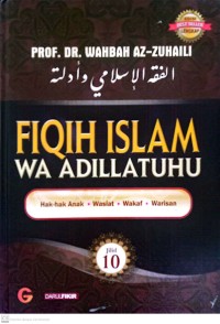 Image of Fiqih Islam Wa Adillatuhu : Hak-Hak Anak, Wasiat, Wakaf dan Warisan Jilid 10