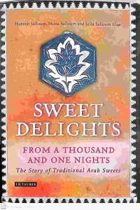 Image of Sweet Delights From A Thousand And One Nights : The Story Of Traditional Arab Sweets