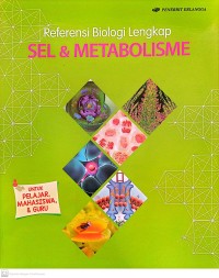 Image of Referensi Biologi Lengkap : Sel dan Metabolisme Untuk Pelajar, Mahasiswa dan Guru