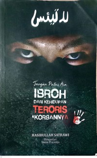 Image of Jangan Putus Asa IBROH Dari Kehidupan Teroris dan Korbannya