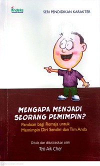 Image of Mengapa Menjadi Seorang Pemimpin ? : Panduan Bagi Remaja Untuk Memimpin Diri Sendiri dan Tim Anda