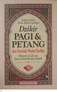 Image of Dzikir Pagi dan Petang dan Sesudah Shalat Fardhu Menurut Al-Quran dan As-Sunnah Yang Shahih