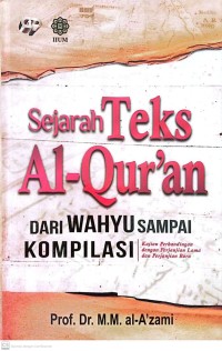 Image of Sejarah Teks Al-Quran Dari Wahyu Sampai Kompilasi : Kajian Perbandingan dengan Perjanjian Lama dan Perjanjian Baru