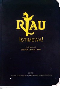 Image of Riau Istimewa Pusparagam Cerpen, Puisi dan Esai