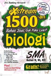 Image of Exstream 1500-an Bahasa Soal, Gak Pake Lelet : Biologi : SMA Kelas X, XI, XII