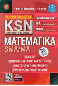 Image of Super Master KSN (Kompetisi Sains Nasional) : Matematika SMA/MA : Panduan Kompetisi Sains Tingkat Kabupaten/Kota Kompetisi Sains Tingkat Provinsi dan Kompetisi Sains Tingkat Nasional
