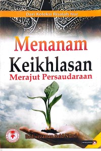 Image of Darin Koleksi Risalah Nur : Menanam Keihklasan : Merajut Persaudaraan
