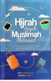 Image of Hijrah Asyik Muslimah Milenial : Hijrah Bukan Semata-Mata Tentang Penampilan dan Hubungan Dengan Rabb Saja.