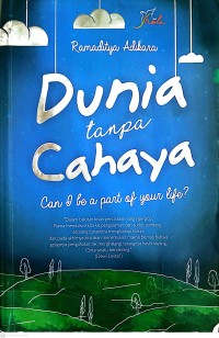 Image of Dunia Tanpa Cahaya : Can I Be A Part Of Your Life ?