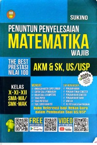 Image of Penuntun Penyelesaian Matematika Wajib : AKM&SK, US/USP The Best Prestaso Nilai 100 Kelas X-XI-XII SMA-MA/SMK-MAK