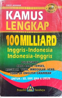 Image of Kamus Lengkap 100 Milliard : Inggris-Indonesia : Indonesia-Inggris Dilengkapi Cara Baca, Tenses, Regular Verb, Irregular Verb, Term Of English Grammar Untuk SD, SMP, SMA dan Umum