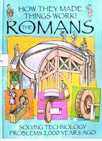 Image of How They Made Things Works The Romans : Solving Technology Problems 2000 Years Ago