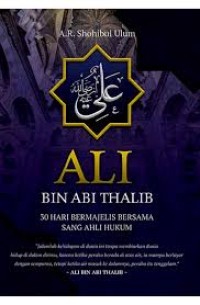 Image of Ali Bin Abi Thalib ; 30 Hari Bermajelis Bersama Sang Ahli Hukum