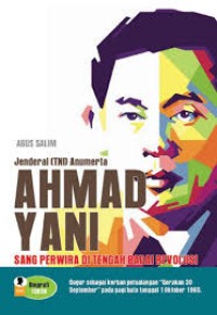 Image of Jenderal (TNI) Anumerta Ahmad Yani ; Sang Perwira di Tengah Badai Revolusi