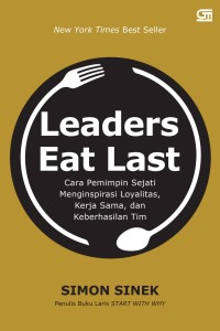 Image of Leaders Eat Last : Cara Pemimpin Sejati Menginspirasi Loyalitas Kerjasama dan Keberhasilan Tim